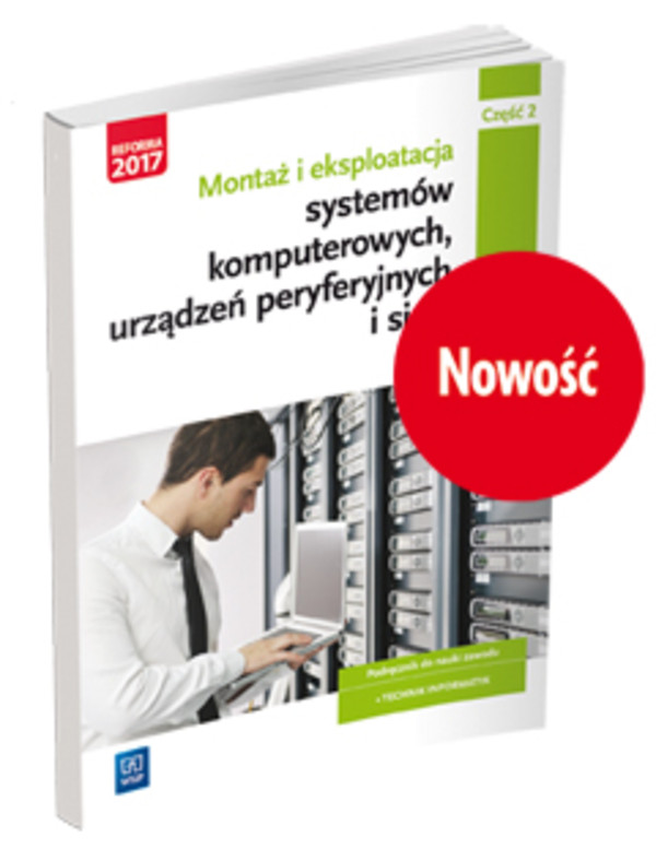 Montaż i eksploatacja systemów komputerowych urządzeń peryferyjnych i