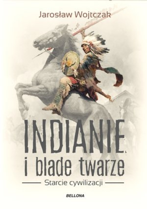 Indianie i blade twarze Starcie cywilizacji