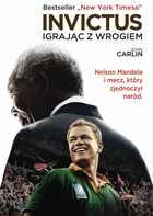 INVICTUS Igrając z wrogiem Nelson Mandela i mecz, który zjednoczył naród