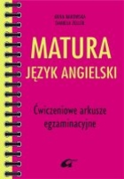 MATURA JĘZYK ANGIELSKI. Ćwiczeniowe arkusze egzaminacyjne