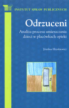 Odrzuceni. Analiza procesu umieszczania dzieci w placówkach opieki