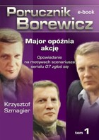 Porucznik Borewicz Major opóźnia akcję Tom 1