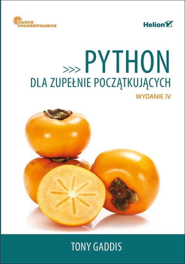 Python Dla Zupełnie Początkujących Owoce Programowania Twarda Książka Pl 9581